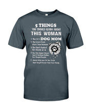 Load image into Gallery viewer, 5 Things You Should Know About This Woman Dog Mom Guys Tee
