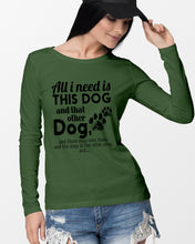Load image into Gallery viewer, All I Need Is This Dog And That Other Dog Gift For Dog Lovers Unisex Long Sleeve
