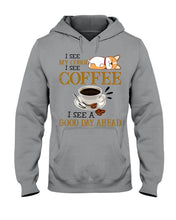 Load image into Gallery viewer, Corgi I See A Good Day Ahead Gift For Dog Lovers Hoodie
