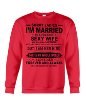 Load image into Gallery viewer, Sorry Ladies I'm Married To A Freaking Sexy Wife Who Was Born In October Sweatshirt
