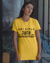 Load image into Gallery viewer, May Girls 2020 The One Where They Were Quarantined Gift For Friends Guys Tee
