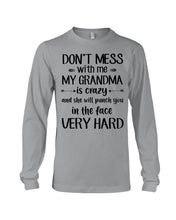 Load image into Gallery viewer, Don't Mess With Me My Grandma Is Crazy And She'll Punch You Custom Unisex Long Sleeve
