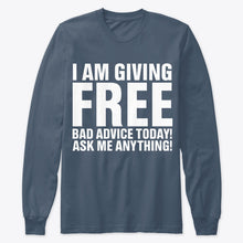 Load image into Gallery viewer, I'm Giving Free Bad Advice Today Ask Me Anything Trending Unisex Long Sleeve
