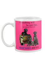Load image into Gallery viewer, Everything Will Be Just Fine As Long As There Are Great Dane And Wine Gift For Dog Lovers Mug
