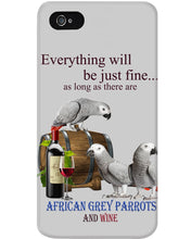 Load image into Gallery viewer, Everything Will Be Just Fine African Grey Parrot And Wine Gift For Bird Lovers Phone case
