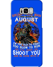 Load image into Gallery viewer, August Grumpy Old Man Will Just Shoot You For Birthday Gift Phone case
