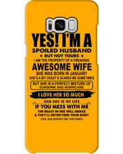 Load image into Gallery viewer, I'm A Spoiled Husband But Not Yours - Awesome Wife Who Was Born In January Phone case
