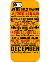 Load image into Gallery viewer, I’m The Crazy Grandma Who Was Born In December Has Fought A Thousand Custom Phone case
