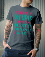Load image into Gallery viewer, I Can't Fix Stupid But I An Sadate It Gift For Girls Guys Tee
