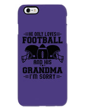 Load image into Gallery viewer, He Only Loves Football And His Grandma Phone case
