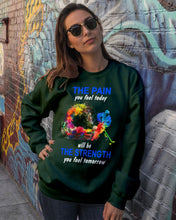 Load image into Gallery viewer, The Pain You Feel Today Will Be The Strength Gift For Women Sweatshirt
