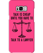 Load image into Gallery viewer, Talk Is Cheap Until You Have To Talk To A Lawyer Trending Phone case
