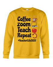 Load image into Gallery viewer, Coffee Zoom Teach Repeat Teacher Life 2020 Unique Custom Design Sweatshirt
