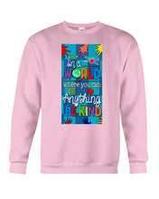 Load image into Gallery viewer, Lovely Phone Case In A World Where You Can Be Anything Be Kind Sweatshirt
