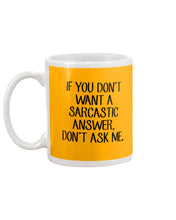 Load image into Gallery viewer, If You Don't Want A Sarcastic Answer Gift For Woman Mug
