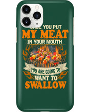 Load image into Gallery viewer, Once You Put My Meat In Your Mouth Unique Custom Design Phone case
