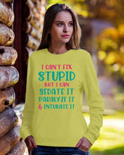 Load image into Gallery viewer, I Can't Fix Stupid But I An Sadate It Gift For Girls Sweatshirt
