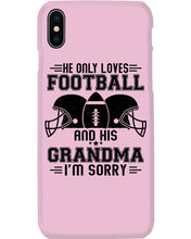 Load image into Gallery viewer, He Only Loves Football And His Grandma Phone case
