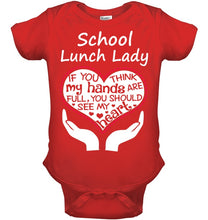 Load image into Gallery viewer, School Lunch Lady If You Think My Hands Are Full Baby Onesie
