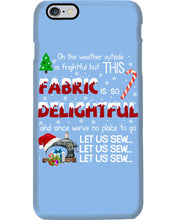 Load image into Gallery viewer, Weather Outside Frightful Sewing Let Us Sew Phone case
