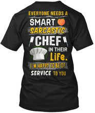 Load image into Gallery viewer, Everyone Needs A Smart Sarcastic Chef In Their Life I'm Happy To Be Guys Tee
