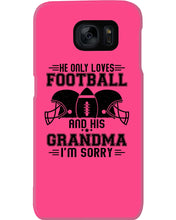 Load image into Gallery viewer, He Only Loves Football And His Grandma Phone case
