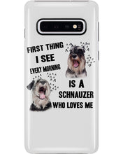 Load image into Gallery viewer, I See Every Morning Is A Schnauzer Who Loves Me Phone case
