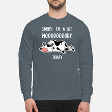 Load image into Gallery viewer, Sorry I'm A Bit Mooooody Today Gift For Cow Lovers Sweatshirt
