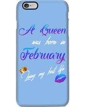 Load image into Gallery viewer, A Queen Was Born In February Birthday Gift Phone case
