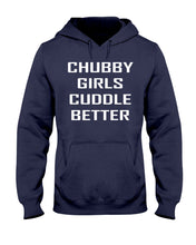 Load image into Gallery viewer, Chubby Girls Cuddle Better Simple Unique Custom Design Hoodie
