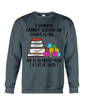 Load image into Gallery viewer, A Woman Cannot Survive On Book Alone She Also Needs Yarn Trending Sweatshirt
