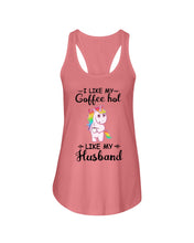 Load image into Gallery viewer, I Like My Coffee Hot Like My Husband Unicorn Gift For Men Ladies Flowy Tank
