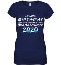 Load image into Gallery viewer, My 60th Birthday The One Where I Was Quarantined 2020 Trending Ladies V-Neck
