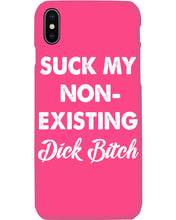 Load image into Gallery viewer, Suck My Non Existing Dick Bitch Gift For Women Phone case
