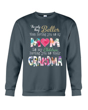 Load image into Gallery viewer, The Only Thing Better Than Having You As Mom Special Custom Design Sweatshirt
