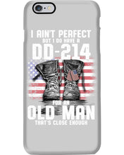 Load image into Gallery viewer, I Ain't Perfect But I Do Have A DD-214 For An Old Man Trending Phone case
