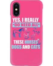 Load image into Gallery viewer, I Do Need All These Horses Dogs And Cats Phone case
