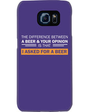 Load image into Gallery viewer, The Difference Between A Beer And Your Opinion Custom Design Phone case

