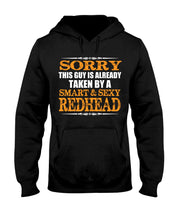 Load image into Gallery viewer, Sorry This Guy Is Already Taken By A Smart And Sexy Redhead Gift For Men Hoodie

