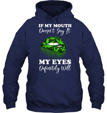 Load image into Gallery viewer, If My Mouth Doesn't Say It My Eyes Definitely Will Custom Design Hoodie

