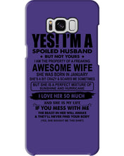 Load image into Gallery viewer, I'm A Spoiled Husband But Not Yours - Awesome Wife Who Was Born In January Phone case
