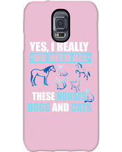 Load image into Gallery viewer, I Do Need All These Horses Dogs And Cats Phone case
