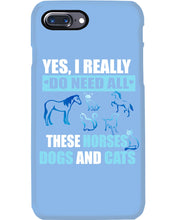 Load image into Gallery viewer, I Do Need All These Horses Dogs And Cats Phone case

