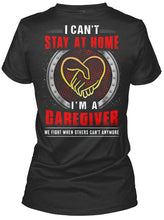 Load image into Gallery viewer, I Can't Stay At Home I'm A Caregiver For Personalized Job Gift Ladies Tee
