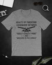 Load image into Gallery viewer, Reality Of Parenting Somewhere Between Sweer Child O' Mine Guys Tee
