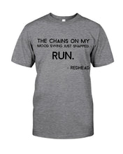 Load image into Gallery viewer, The Chains On My Mood Swing Just Snapped Run Trending Guys Tee
