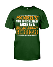 Load image into Gallery viewer, Sorry This Guy Is Already Taken By A Smart And Sexy Redhead Gift For Men Guys Tee

