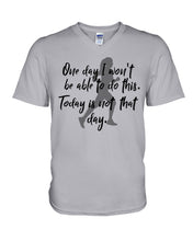 Load image into Gallery viewer, One Day I Won't Be Able To Do This Today Is Not That Day Gift For Men Guys V-Neck
