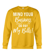 Load image into Gallery viewer, Mind Your Business Or Pay My Bills Custom Design Sweatshirt
