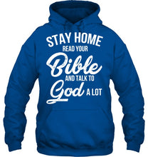 Load image into Gallery viewer, Stay Home Read Your Bible Talks To God A Lot Hoodie
